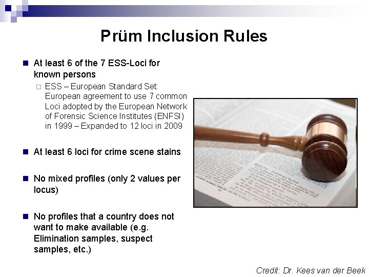 Prüm Inclusion Rules n At least 6 of the 7 ESS-Loci for known persons