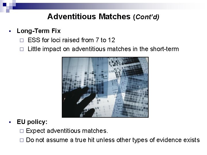 Adventitious Matches (Cont’d) § Long-Term Fix ¨ ESS for loci raised from 7 to