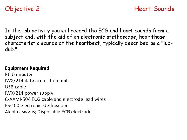 Objective 2 Heart Sounds In this lab activity you will record the ECG and