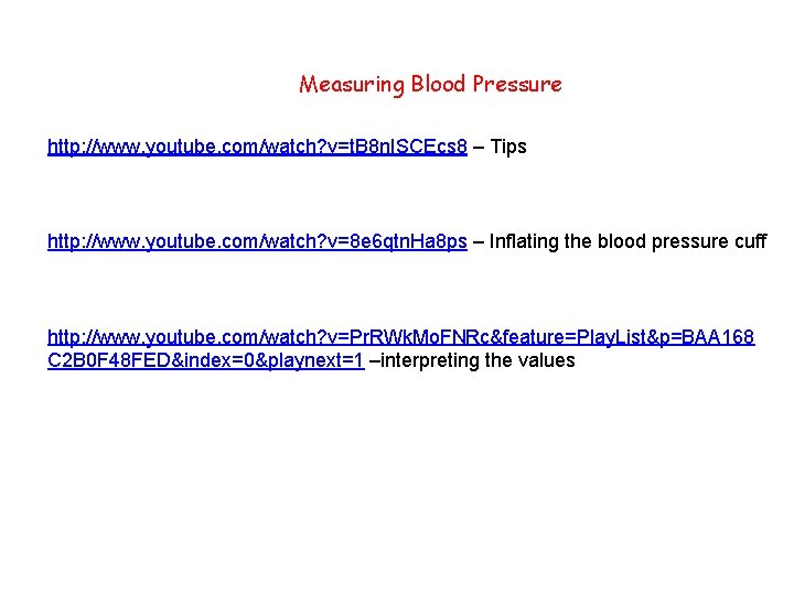  Measuring Blood Pressure http: //www. youtube. com/watch? v=t. B 8 n. ISCEcs 8