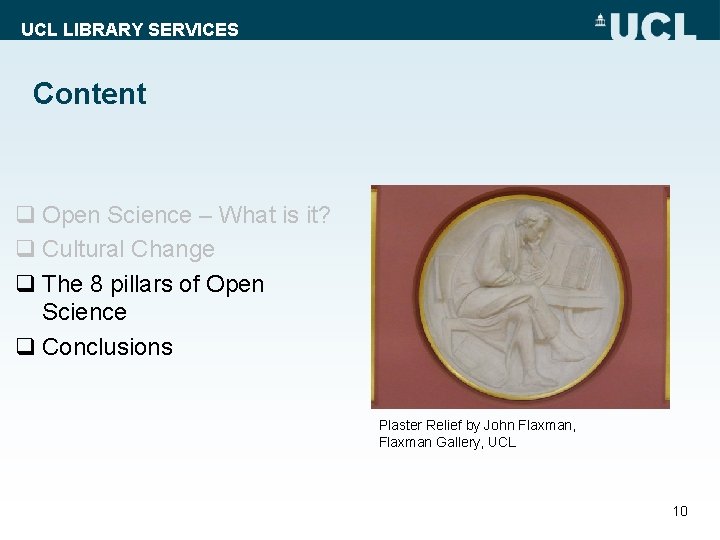 UCL LIBRARY SERVICES Content q Open Science – What is it? q Cultural Change
