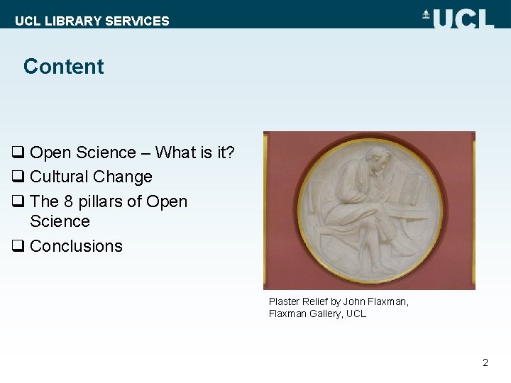 UCL LIBRARY SERVICES Content q Open Science – What is it? q Cultural Change
