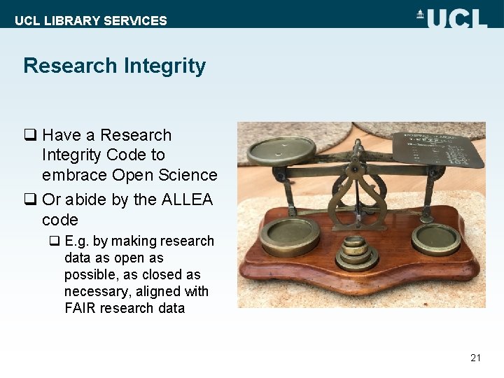 UCL LIBRARY SERVICES Research Integrity q Have a Research Integrity Code to embrace Open