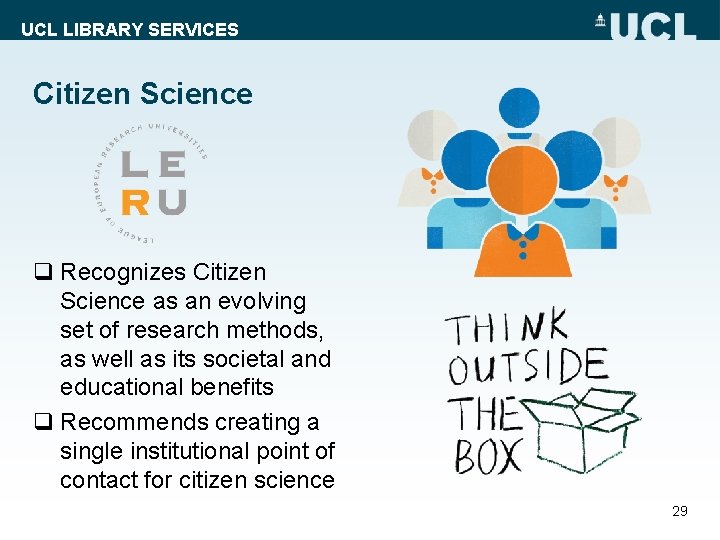 UCL LIBRARY SERVICES Citizen Science q Recognizes Citizen Science as an evolving set of