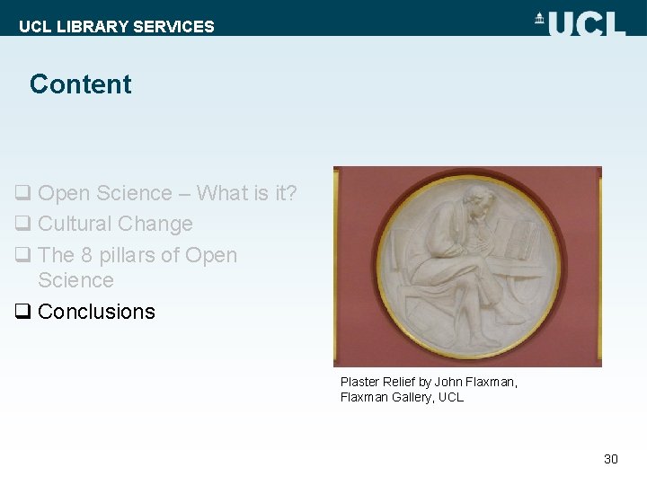 UCL LIBRARY SERVICES Content q Open Science – What is it? q Cultural Change