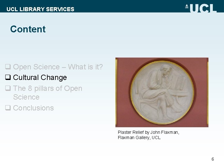 UCL LIBRARY SERVICES Content q Open Science – What is it? q Cultural Change