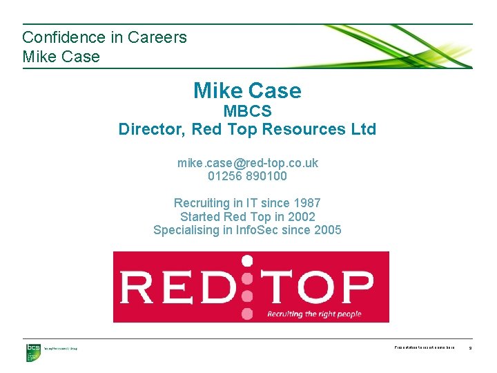 Confidence in Careers Mike Case MBCS Director, Red Top Resources Ltd mike. case@red-top. co.