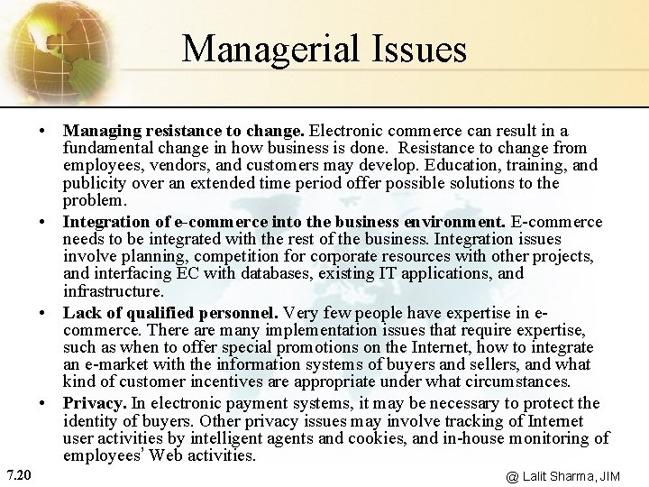 Managerial Issues • Managing resistance to change. Electronic commerce can result in a fundamental