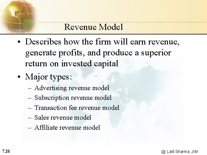 Revenue Model • Describes how the firm will earn revenue, generate profits, and produce