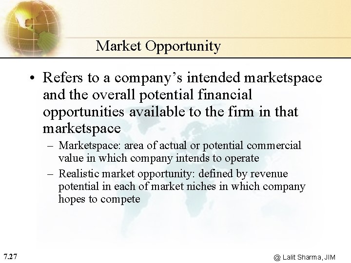 Market Opportunity • Refers to a company’s intended marketspace and the overall potential financial