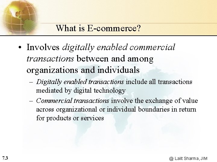 What is E-commerce? • Involves digitally enabled commercial transactions between and among organizations and