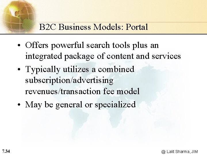 B 2 C Business Models: Portal • Offers powerful search tools plus an integrated