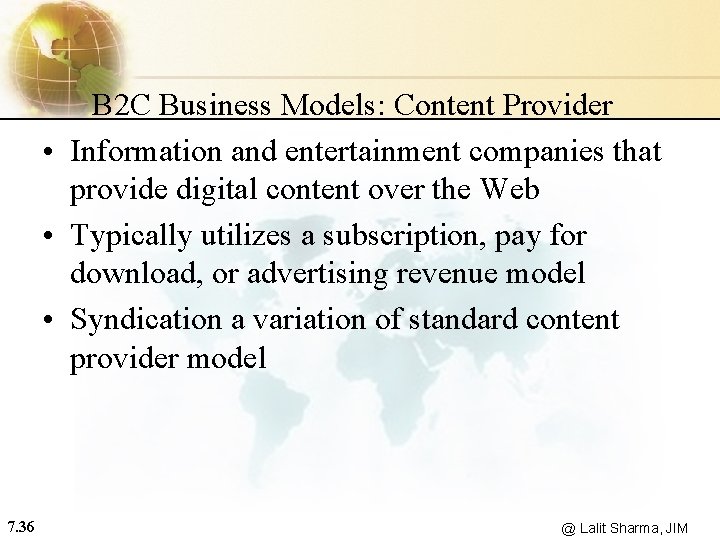 B 2 C Business Models: Content Provider • Information and entertainment companies that provide