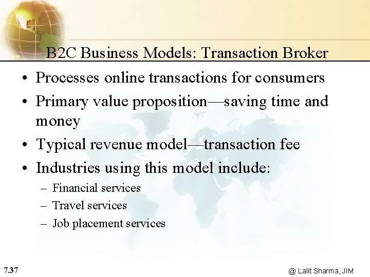 B 2 C Business Models: Transaction Broker • Processes online transactions for consumers •