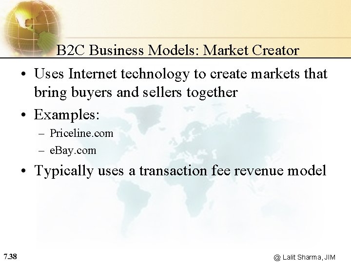 B 2 C Business Models: Market Creator • Uses Internet technology to create markets