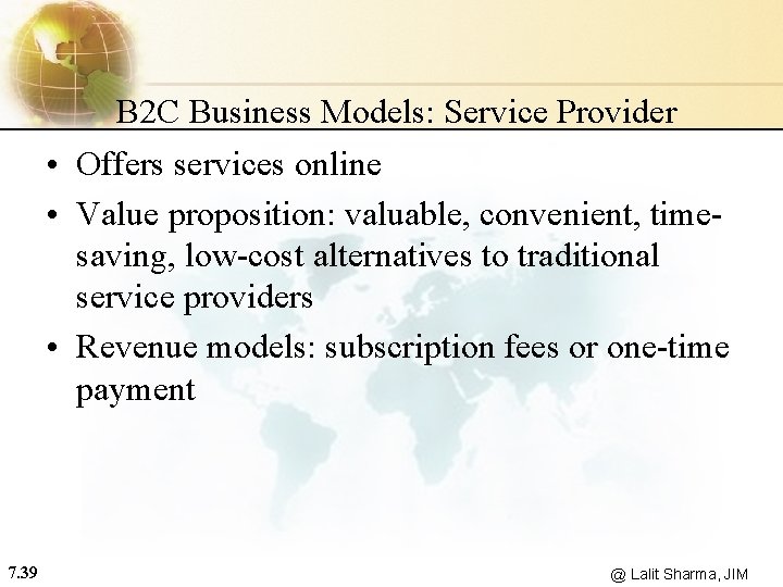 B 2 C Business Models: Service Provider • Offers services online • Value proposition: