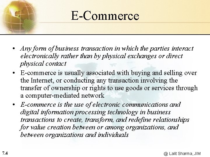 E-Commerce • Any form of business transaction in which the parties interact electronically rather