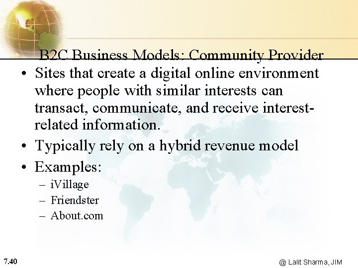 B 2 C Business Models: Community Provider • Sites that create a digital online