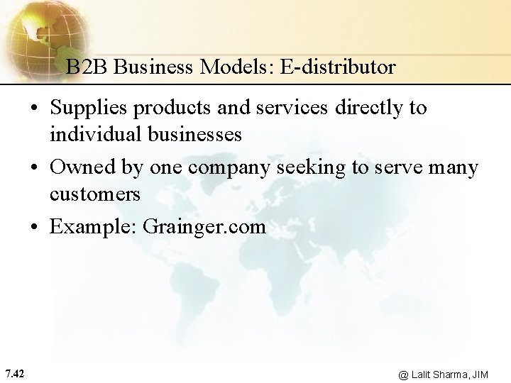 B 2 B Business Models: E-distributor • Supplies products and services directly to individual