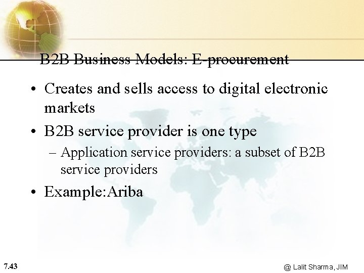 B 2 B Business Models: E-procurement • Creates and sells access to digital electronic