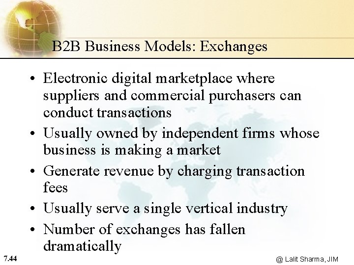 B 2 B Business Models: Exchanges 7. 44 • Electronic digital marketplace where suppliers