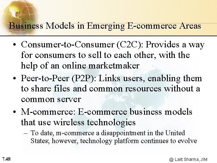 Business Models in Emerging E-commerce Areas • Consumer-to-Consumer (C 2 C): Provides a way