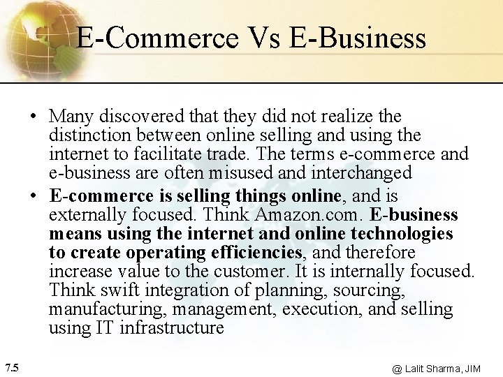 E-Commerce Vs E-Business • Many discovered that they did not realize the distinction between