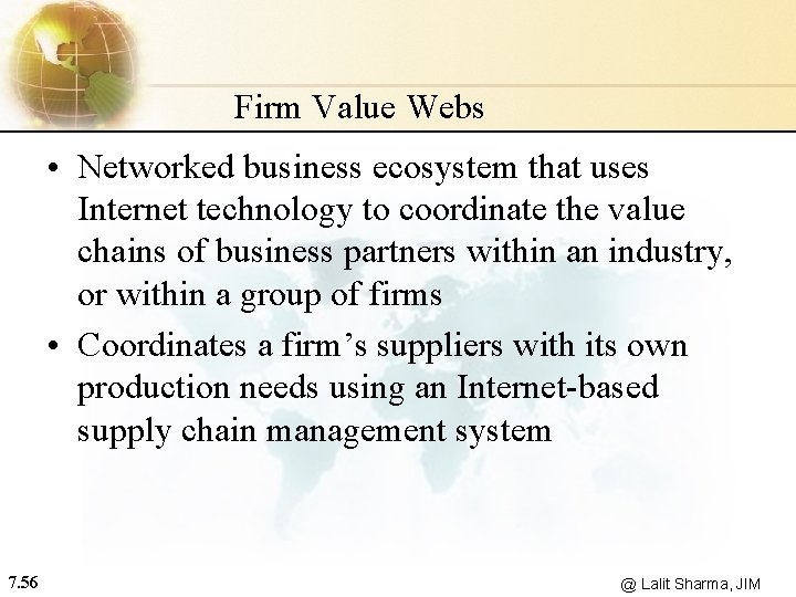 Firm Value Webs • Networked business ecosystem that uses Internet technology to coordinate the