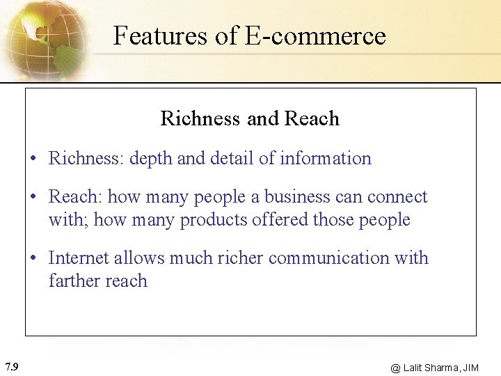 Features of E-commerce Richness and Reach • Richness: depth and detail of information •