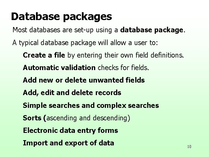 Database packages Most databases are set-up using a database package. A typical database package