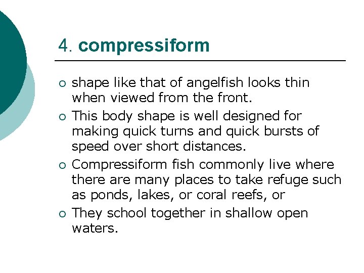 4. compressiform ¡ ¡ shape like that of angelfish looks thin when viewed from