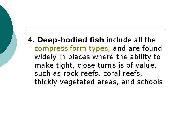 4. Deep-bodied fish include all the compressiform types, and are found widely in places