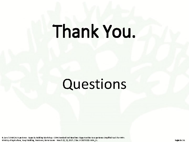 Thank You. Questions B. Sarr / SENEGAL Experience - Capacity Building Workshop - CDM
