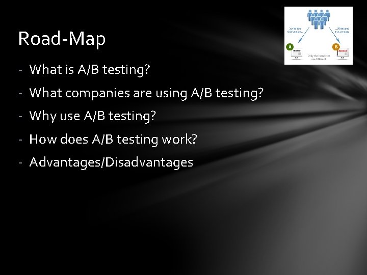 Road-Map - What is A/B testing? - What companies are using A/B testing? -