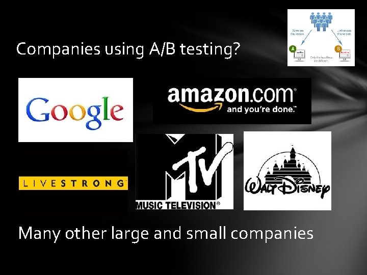 Companies using A/B testing? Many other large and small companies 