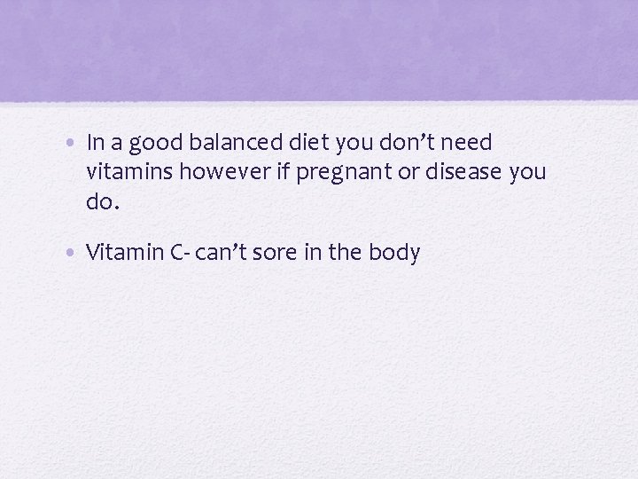  • In a good balanced diet you don’t need vitamins however if pregnant