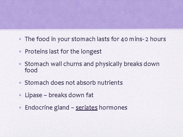  • The food in your stomach lasts for 40 mins- 2 hours •
