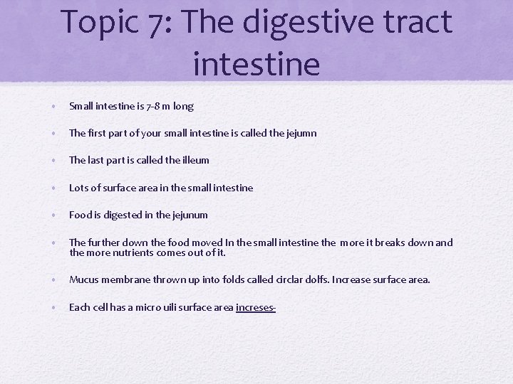 Topic 7: The digestive tract intestine • Small intestine is 7 -8 m long