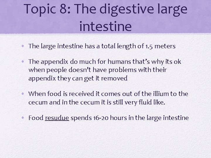 Topic 8: The digestive large intestine • The large intestine has a total length