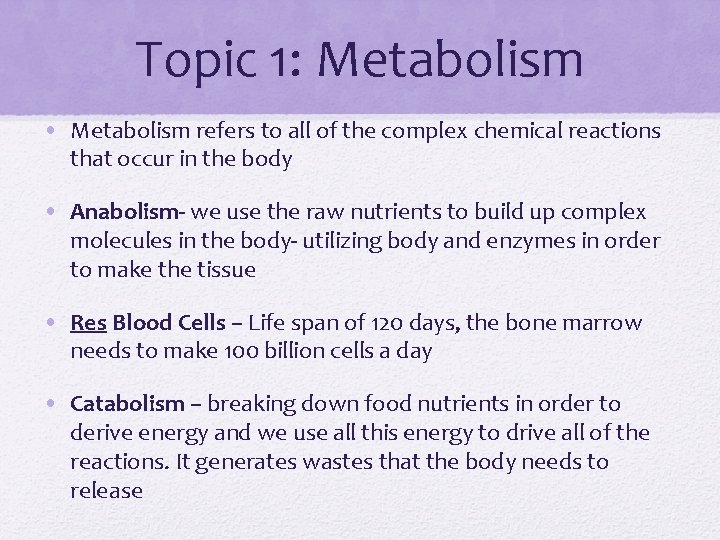 Topic 1: Metabolism • Metabolism refers to all of the complex chemical reactions that