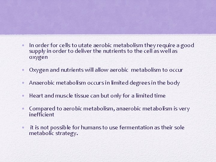  • In order for cells to utate aerobic metabolism they require a good