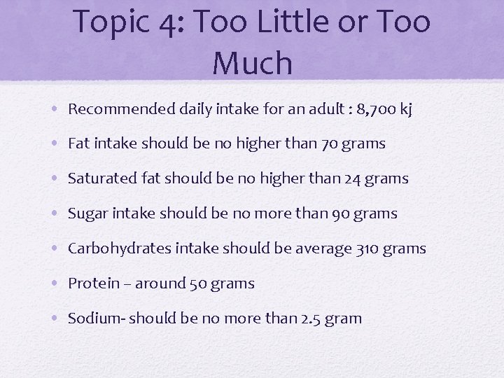 Topic 4: Too Little or Too Much • Recommended daily intake for an adult