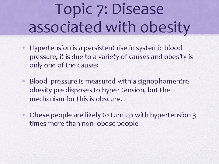 Topic 7: Disease associated with obesity • Hypertension is a persistent rise in systemic