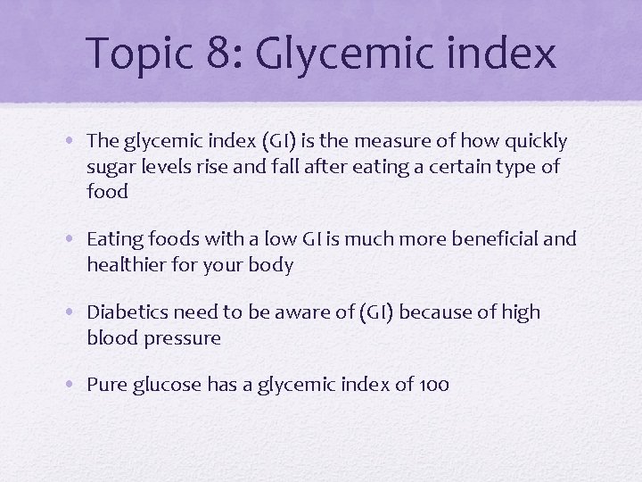 Topic 8: Glycemic index • The glycemic index (GI) is the measure of how