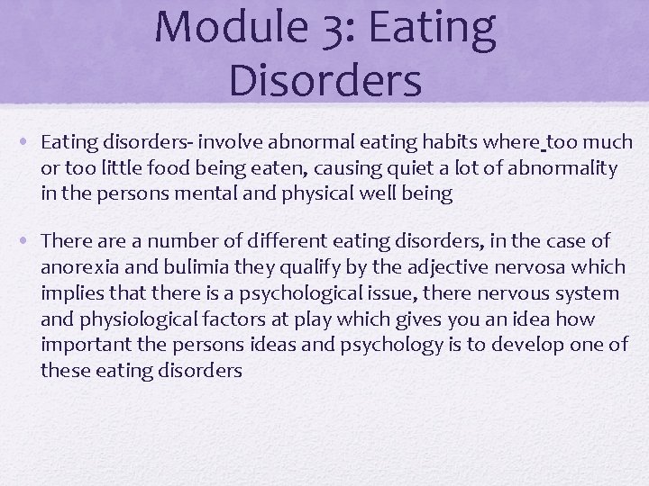 Module 3: Eating Disorders • Eating disorders- involve abnormal eating habits where too much