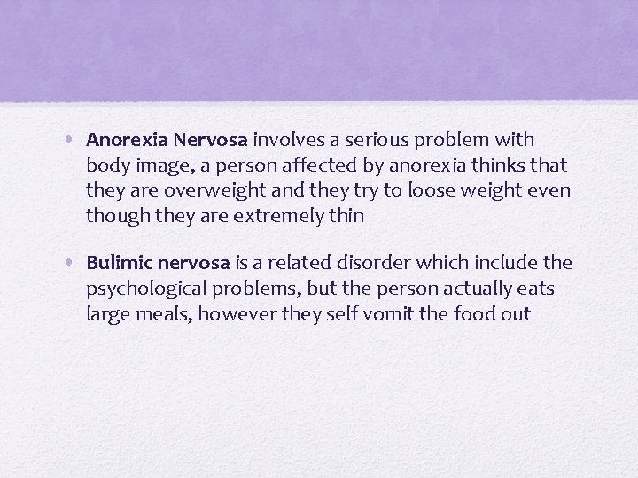 • Anorexia Nervosa involves a serious problem with body image, a person affected