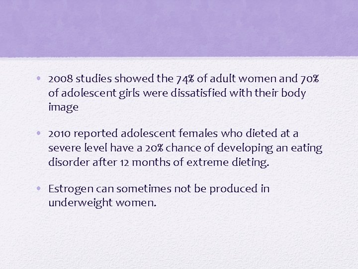  • 2008 studies showed the 74% of adult women and 70% of adolescent