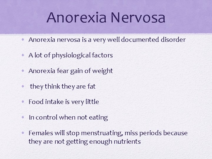 Anorexia Nervosa • Anorexia nervosa is a very well documented disorder • A lot