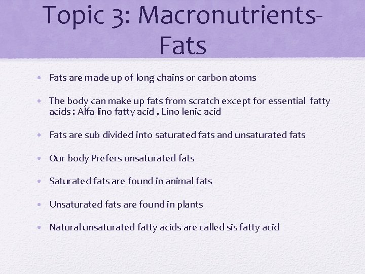 Topic 3: Macronutrients. Fats • Fats are made up of long chains or carbon