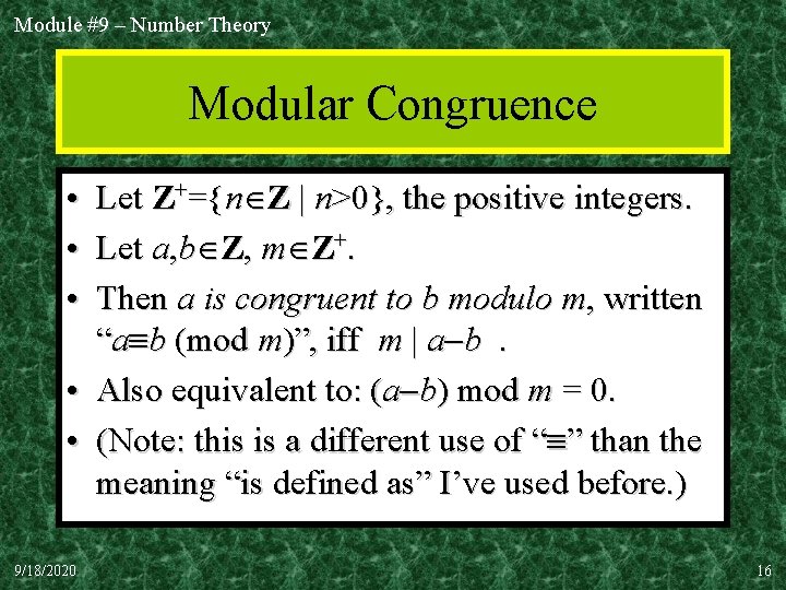 Module #9 – Number Theory Modular Congruence • Let Z+={n Z | n>0}, the